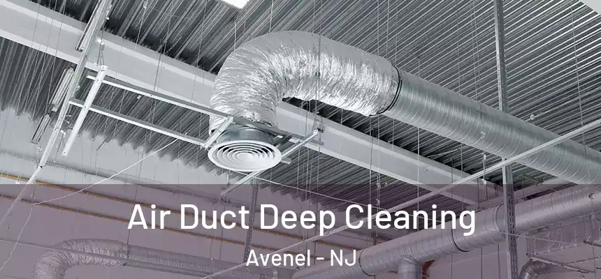  Air Duct Deep Cleaning Avenel - NJ