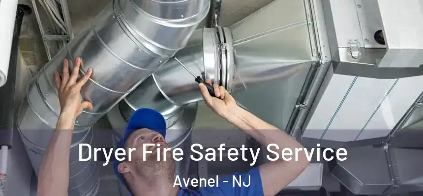  Dryer Fire Safety Service Avenel - NJ