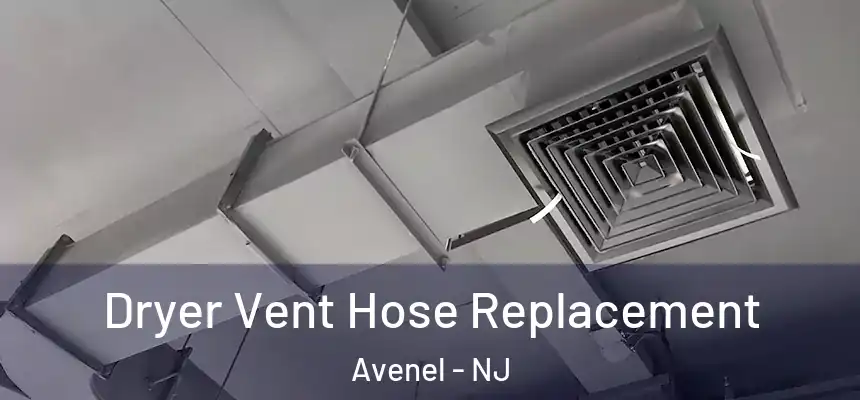  Dryer Vent Hose Replacement Avenel - NJ