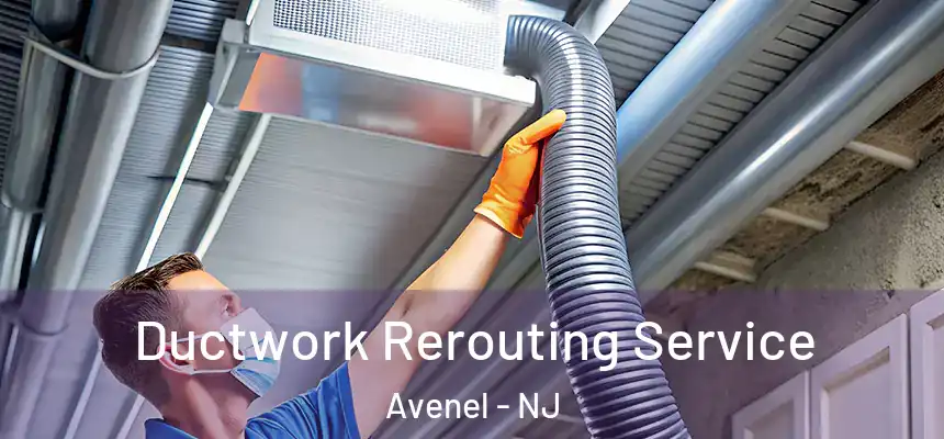  Ductwork Rerouting Service Avenel - NJ