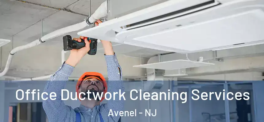  Office Ductwork Cleaning Services Avenel - NJ