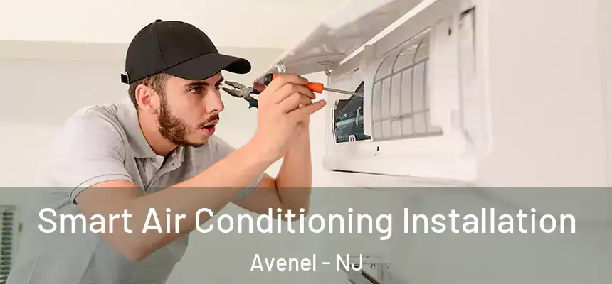  Smart Air Conditioning Installation Avenel - NJ