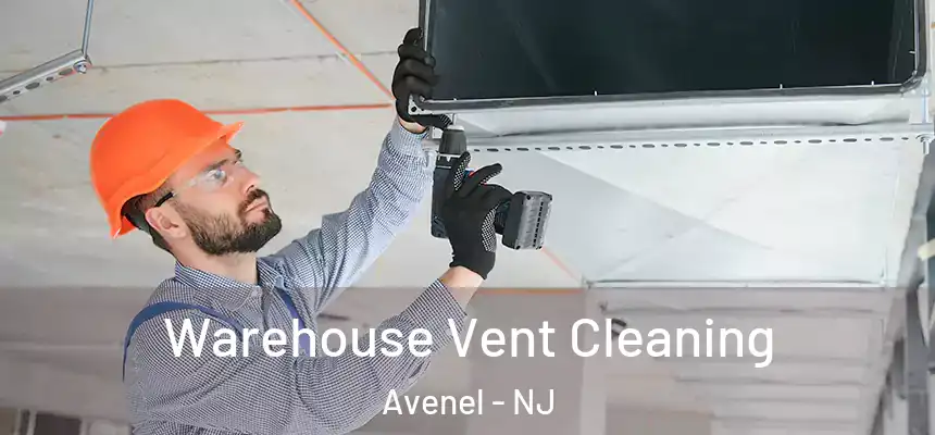  Warehouse Vent Cleaning Avenel - NJ