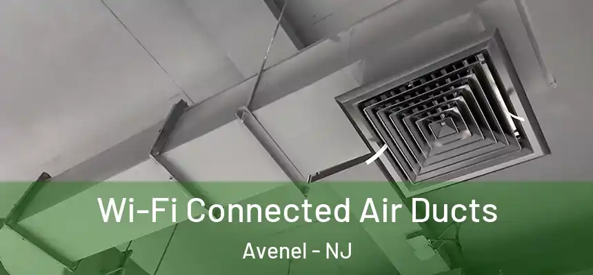  Wi-Fi Connected Air Ducts Avenel - NJ